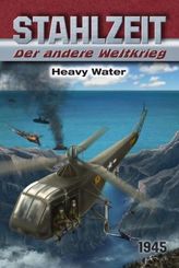 Stahlzeit, Der andere Weltkrieg - Heavy Water