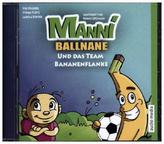 Manni Ballnane und das Team Bananenflanke, 1 Audio-CD
