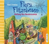 Flora Flitzebesen. Rettung fürs Hexenrosental, 2 Audio-CDs