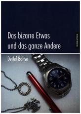 Das bizarre Etwas und das ganze Andere