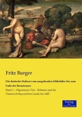 Die deutsche Malerei vom ausgehenden Mittelalter bis zum Ende der Renaissance. Bd.1