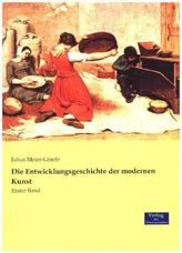 Die Entwicklungsgeschichte der modernen Kunst. Bd.1
