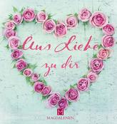 Aus Liebe zu dir