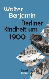 Berliner Kindheit um Neunzehnhundert