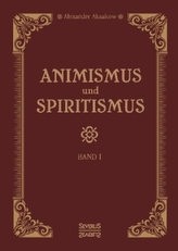 Animismus und Spiritismus. Bd.1