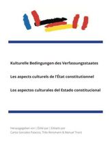 Kulturelle Bedingungen des Verfassungsstaates. Les aspects culturels de l'État constitutionnel. Los aspectos culturales del Esta