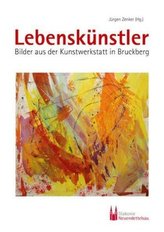 Lebenskünstler - Bilder aus der Kunstwerkstatt in Bruckberg