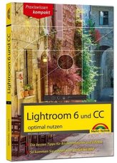Lightroom 6 und CC - optimal nutzen