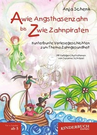 A wie Angsthasenzahn bis Z wie Zahnpiraten A wie Angsthasenzahn bis Z wie Zahnpiraten