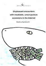 Unpleasant encounters with insatiable, unscrupulous scammers in the Internet