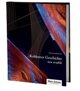 Koblenzer Geschichte, neu erzählt