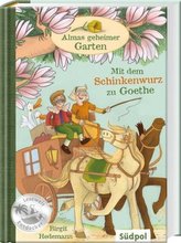 Almas geheimer Garten - Mit dem Schinkenwurz zu Goethe