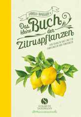 Das kleine Buch der Zitruspflanzen