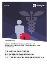 Gesundheitliche Eigenverantwortung in der Berichterstattung deutschsprachiger Printmedien