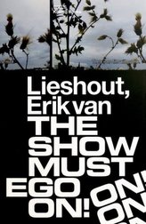 Erik van Lieshout. The Show Must Ego On
