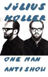 Julius Koller. One Man Anti Show
