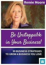 Be Unstoppable in Your Business