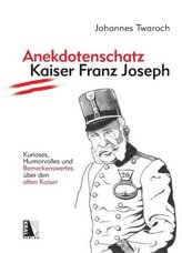 Anekdotenschatz Kaiser Franz Joseph