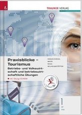 Praxisblicke Tourismus - Betriebs- und Volkswirtschaft und betriebswirtschaftliche Lösungen 1 HF/TFS, m. Übungs-CD-ROM