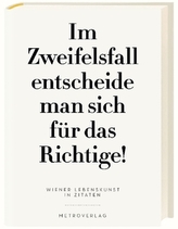 Im Zweifelsfall entscheide man sich für das Richtige!