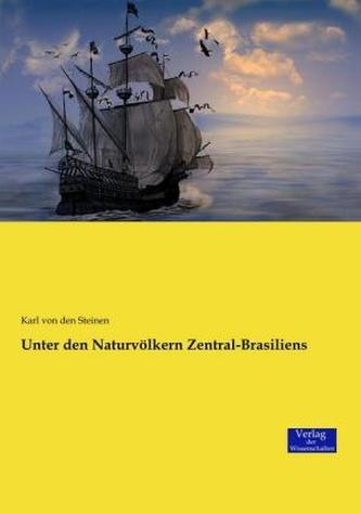 Unter den Naturvölkern Zentral-Brasiliens Unter den Naturvölkern Zentral-Brasiliens