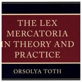 The Lex Mercatoria in Theory and Practice
