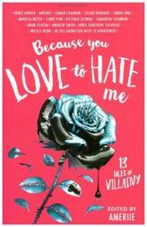 Because You Love to Hate Me