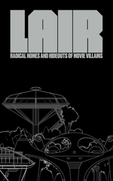  Lair: Radical Homes And Hideouts Of Movie Villains