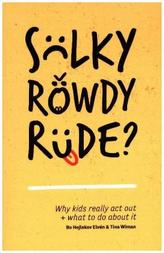 Sulky, Rowdy, Rude?