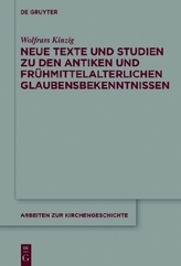 Neue Texte und Studien zu den antiken und frühmittelalterlichen Glaubensbekenntnissen