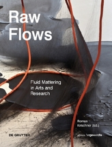 Raw Flows. Fluid Mattering in Arts and Research