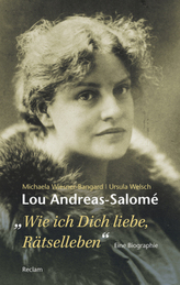 Lou Andreas-Salomé. ...wie ich Dich liebe, Rätselleben