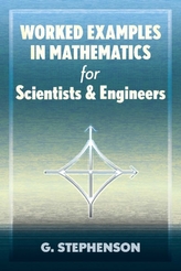  Worked Examples in Mathematics for Scientists and Engineers
