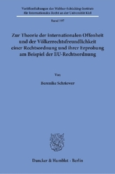 Zur Theorie der internationalen Offenheit und der Völkerrechtsfreundlichkeit einer Rechtsordnung und ihrer Erprobung am Beispiel
