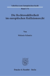 Die Rechtswahlfreiheit im europäischen Kollisionsrecht.