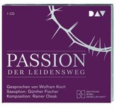 Passion. Der Leidensweg, 1 Audio-CD