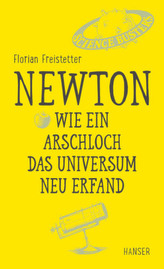 Newton - Wie ein Arschloch das Universum neu erfand