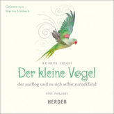 Der kleine Vogel, der ausflog und zu sich selbst zurückfand, 3 Audio-CDs