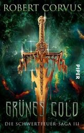 Die Schwertfeuer-Saga - Grünes Gold