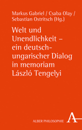 Welt und Unendlichkeit - ein deutsch-ungarischer Dialog in memoriam László Tengelyi
