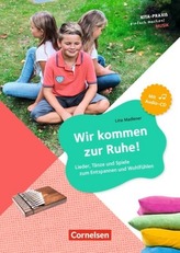 Wir kommen zur Ruhe! - Lieder, Tänze und Spiele zum Entspannen und Wohlfühlen, m. Audio-CD