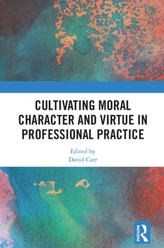  Cultivating Moral Character and Virtue in Professional Practice