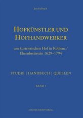 Hofkünstler und Hofhandwerker am kurtrierischen Hof in Koblenz / Ehrenbreitstein 1629-1794