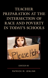  Teacher Preparation at the Intersection of Race and Poverty in Today\'s Schools