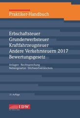 Praktiker-Handbuch Erbschaftsteuer (ErbSt), Grunderwerbsteuer (GrESt), Kraftfahrzeugsteuer (KraftSt), Andere Verkehrsteuern 2017