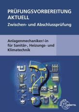 Prüfungsvorbereitung aktuell, Anlagenmechaniker/-in für Sanitär-, Heizungs- und Klimatechnik, Zwischen- und Abschlussprüfung