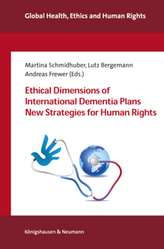 Ethical Dimensions of International Dementia Strategies New Plans for Human Rights