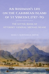 An Irishman\'s life on the Caribbean island of St Vincent, 1787-90