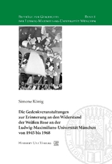 Die Gedenkveranstaltungen zur Erinnerung an den Widerstand der Weißen Rose an der Ludwig-Maximilians-Universität München von 194