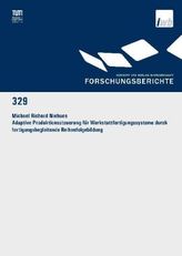 Adaptive Produktionssteuerung für Werkstattfertigungssysteme durch fertigungsbegleitende Reihenfolgebildung